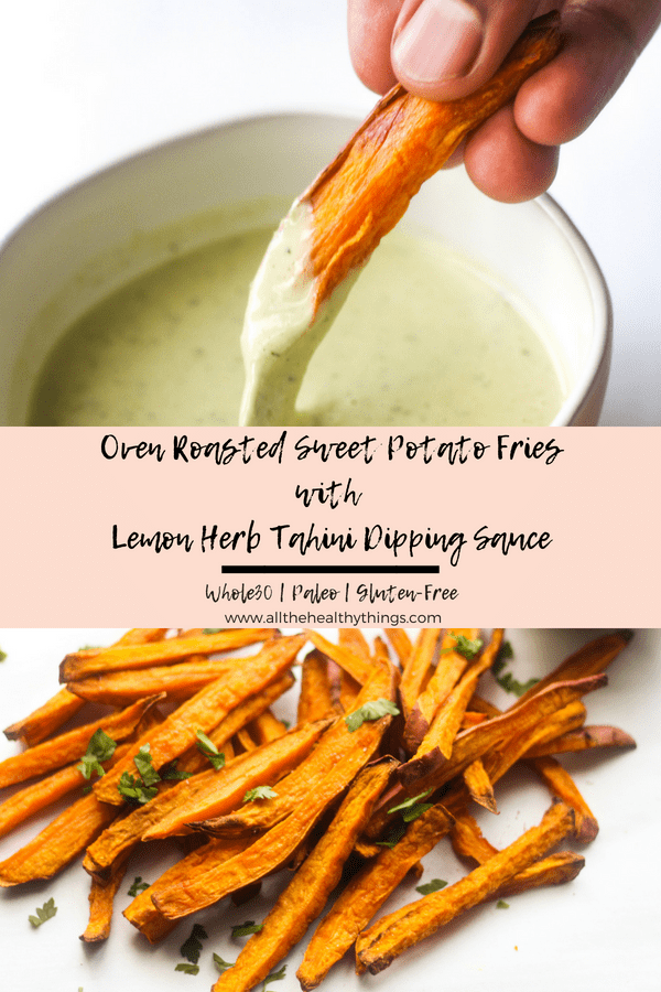 Oven Roasted Sweet Potato Fries with Lemon Herb Tahini Dipping Sauce