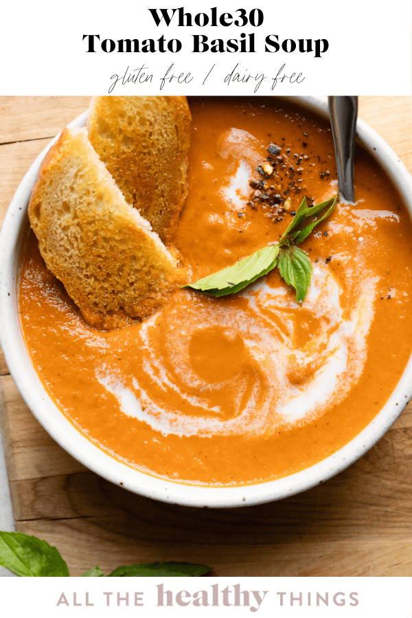 Whole30 Tomato Basil Soup - All the Healthy Things