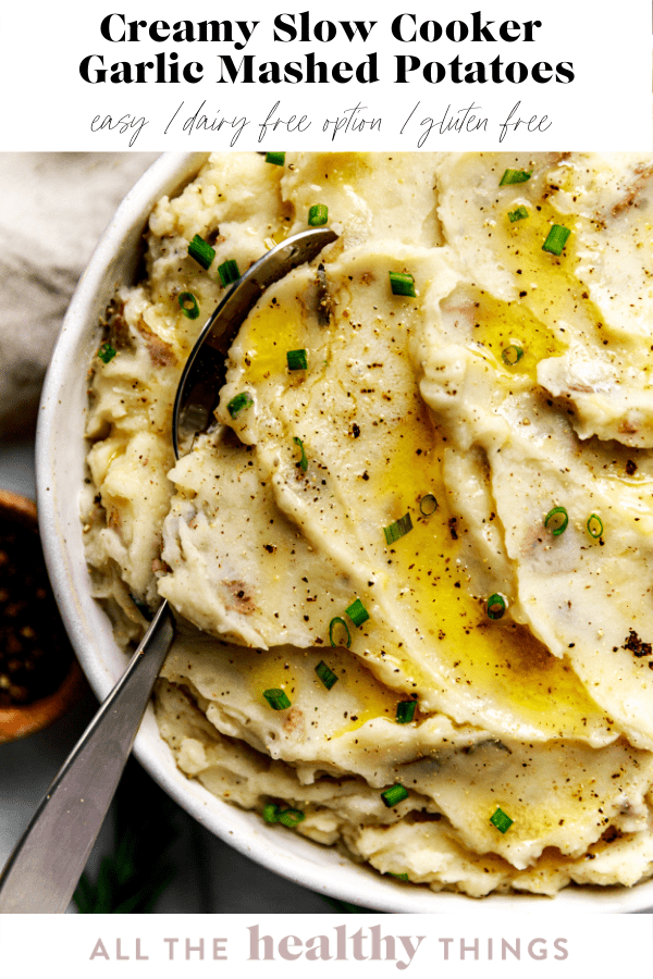 Creamy Slow Cooker Garlic Mashed Potatoes All the Healthy Things