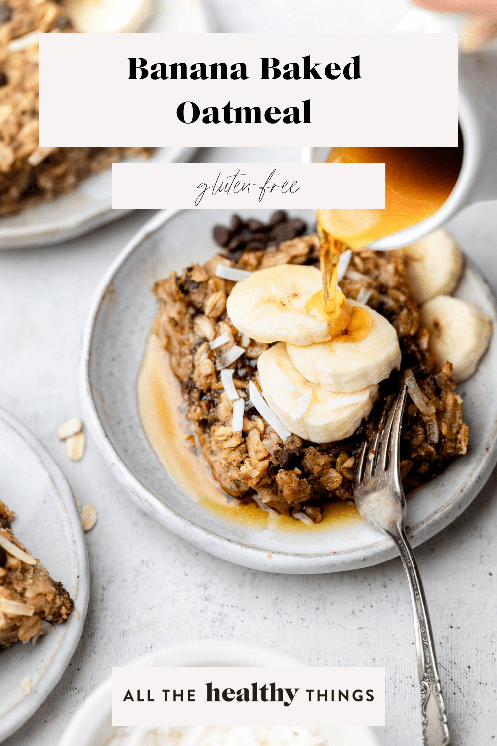 Banana Baked Oatmeal All the Healthy Things