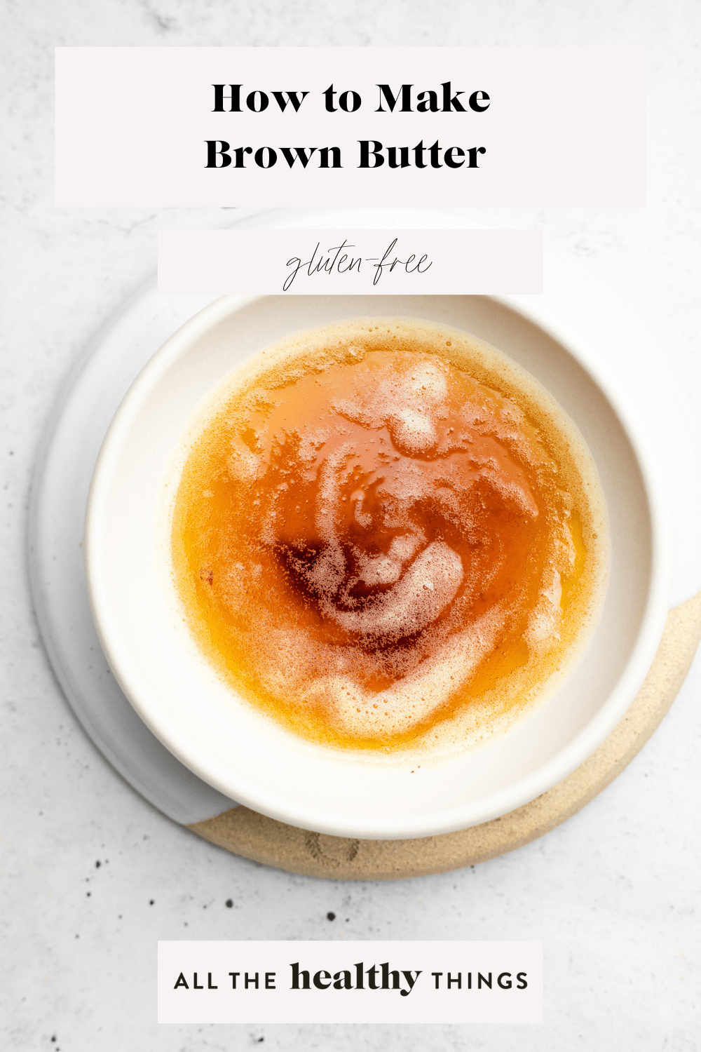 How to Make Brown Butter All the Healthy Things