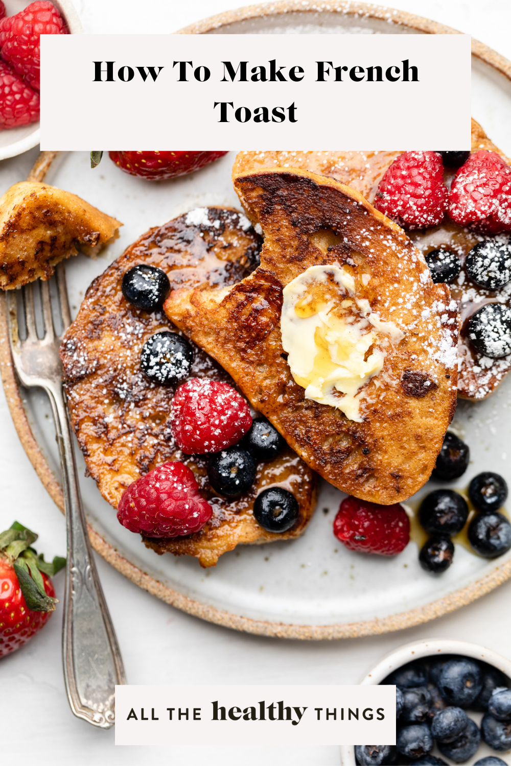 How to Make French Toast All the Healthy Things