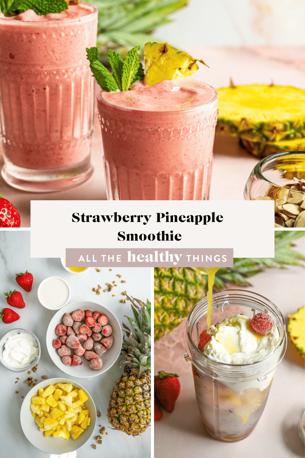 Strawberry Pineapple Smoothie All the Healthy Things
