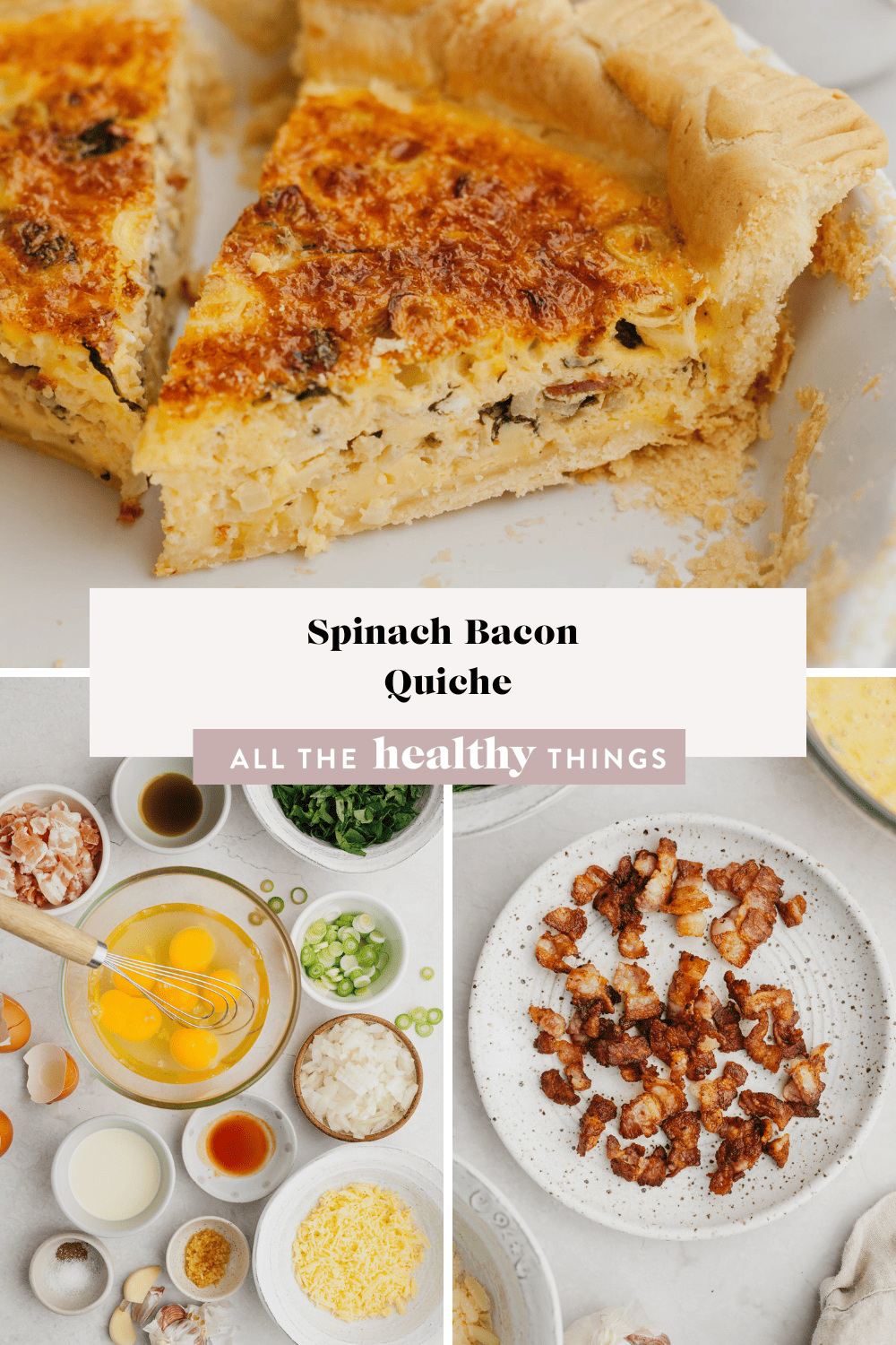 Spinach Bacon Quiche - All the Healthy Things